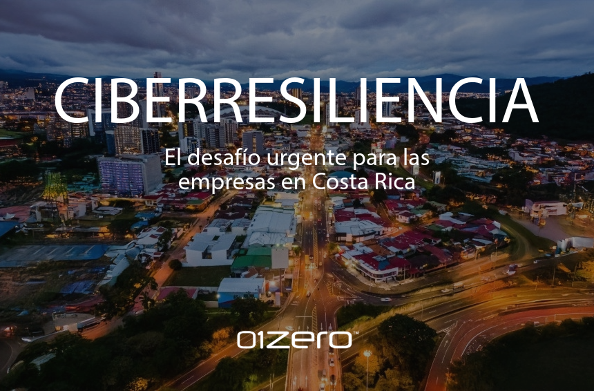 Ciberresiliencia: el desafío urgente para las empresas en Costa Rica