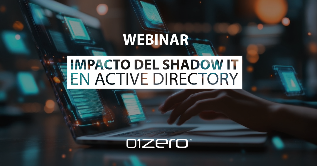 Shadow IT: el enemigo silencioso, invisible y bien intencionado… y su impacto en tu Active Directory